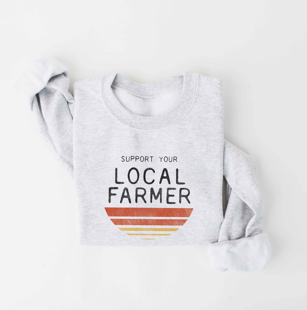 Support Your Local Farmer Sweatshirt